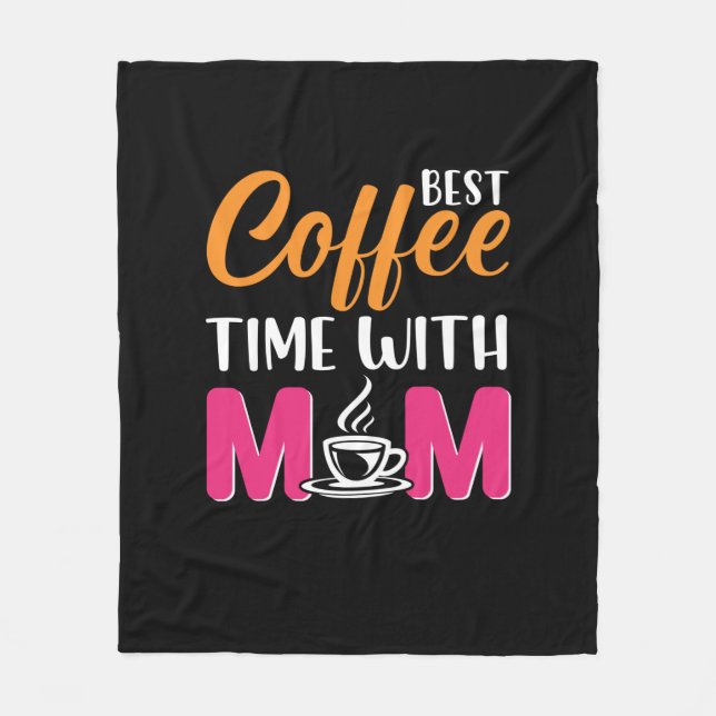 Mom Art Best Coffee Time With Mom Fleece Blanket (Front)