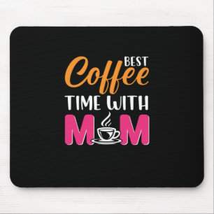Mom Art Best Coffee Time With Mom Mouse Pad