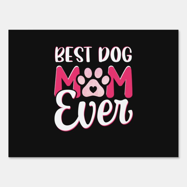 Mom Art Best Dog Mom Ever Sign (Front)