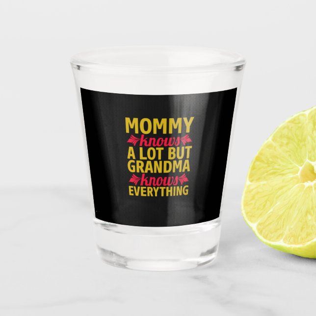 Mom Art Grandma Knows Everything Shot Glass (Front)