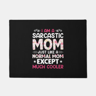 Mom Art I Am A Sarcastic Mom Doormat