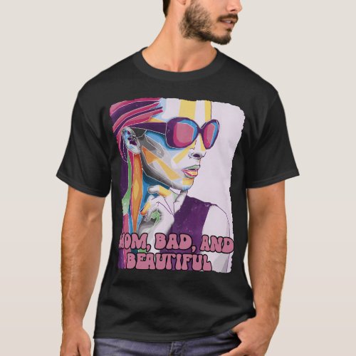 Mom Bad And Beautiful Mother Humor Mommy Personali T_Shirt