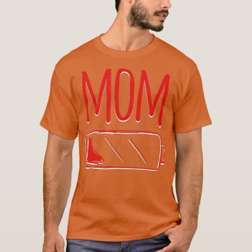 Mom Battery Low Funny ired Mother Womens  T_Shirt