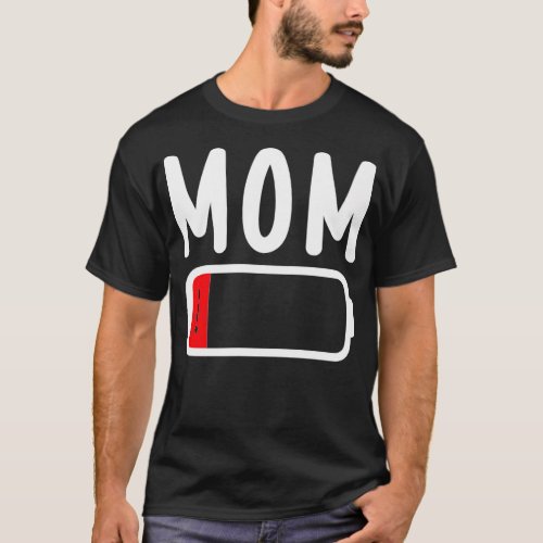 Mom Battery Low Funny ired Parenting Mother Premiu T_Shirt