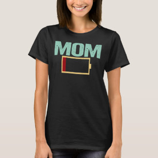 Mom Battery Low Funny Tired Mama Mother's Day Gift T-Shirt