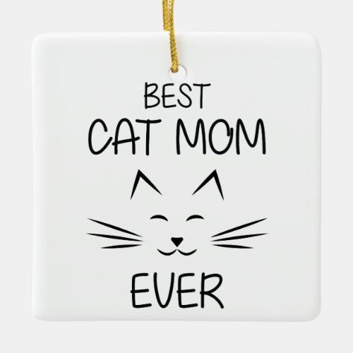Mom _ Best Cat Mom ever Ceramic Ornament