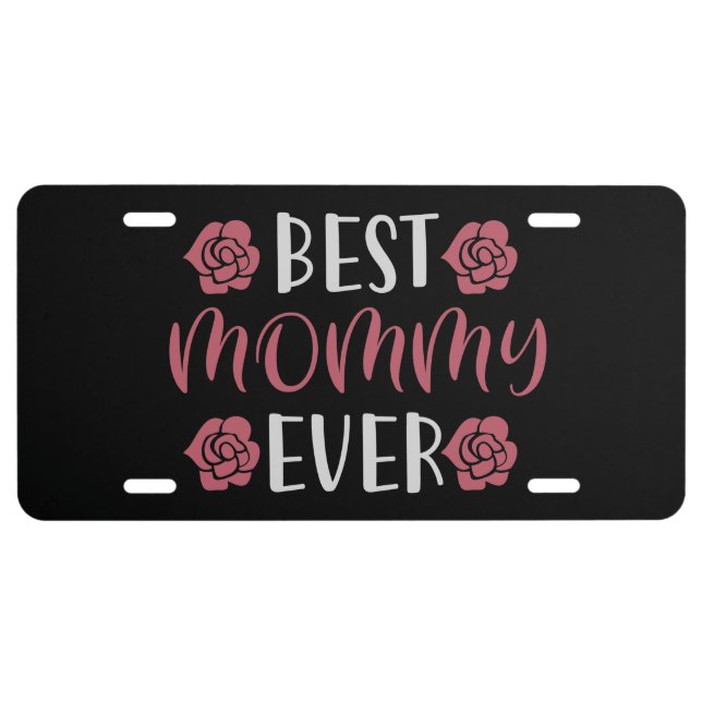 Mom - Best Mommy Ever License Plate (Front)