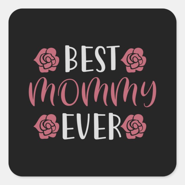 Mom - Best Mommy Ever Square Sticker (Front)