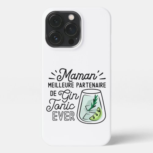 Mom Best Partner of Gin Tonic Ever iPhone 13 Pro Case