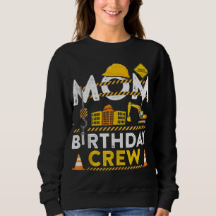 Mom Birthday Crew Construction Birthday Party Gift Sweatshirt