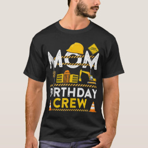 Mom Birthday Crew Construction Birthday Party Gift T-Shirt