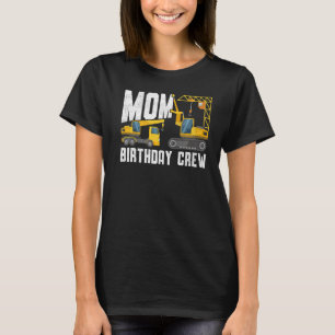 Mom Birthday Crew - Construction Birthday Party Su T-Shirt