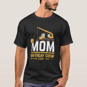 Mom Birthday Crew Construction Birthday T-Shirt
