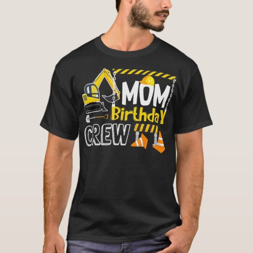 Mom Birthday Crew Construction s Gift Birthday T_Shirt