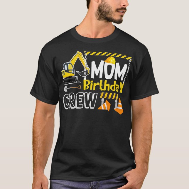 Mom Birthday Crew Construction s Gift Birthday T-Shirt (Front)