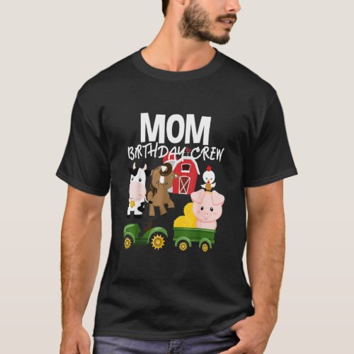 Mom Birthday Crew Farm Animals Barnyard T_Shirt