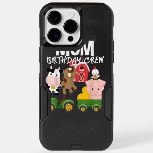 Mom Birthday Crew Farm Animals Barnyard Tractor Bd OtterBox iPhone 14 Pro Max Case