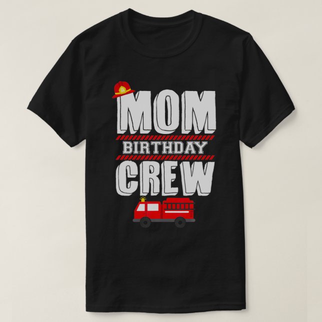 Mom Birthday Crew  Fire Truck Fireman Hosting Part T-Shirt (Design Front)