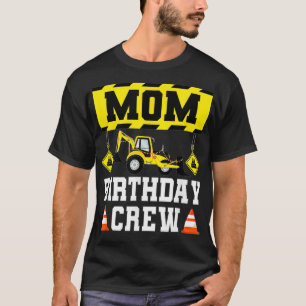 Mom Birthday Crew For Women Construction Crew Bir T-Shirt