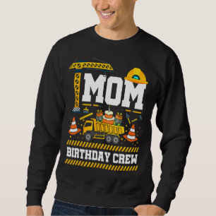 Mom Birthday Crew Mother's Day Construction Birthd Sweatshirt