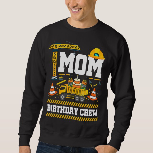 Mom Birthday Crew Mother's Day Construction Birthd Sweatshirt (Front)