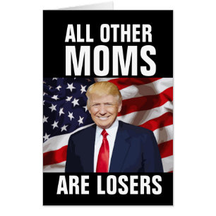 MOM BIRTHDAY TRUMP HUGE Card