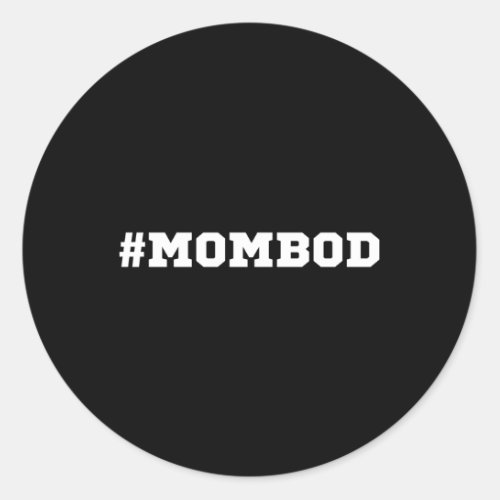 Mom Bod Mom Bod Mom Mombod Mom Classic Round Sticker