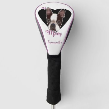 Mom Boston Terrier Dog Golf Driver Cover by ritmoboxer at Zazzle