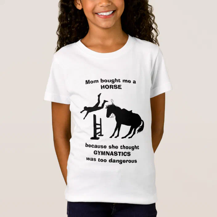 Horse Gymnastics too Dangerous T-Shirt 