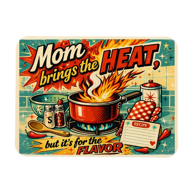 Mom brings the heat magnet (Horizontal)