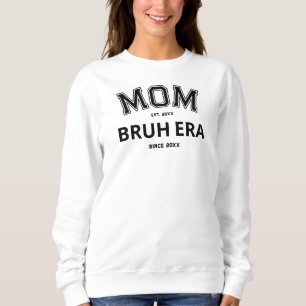 Mom Bruh Era Custom Year Black Logo White Sweatshirt