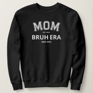 Mom Bruh Era Custom Year White Logo Black Sweatshirt