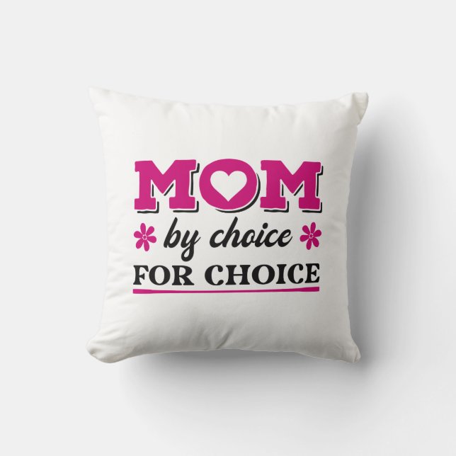 Mom By Choice For Choice Throw Pillow (Front)