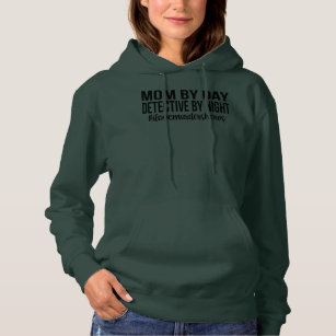 Mom By Day Detective By Night Crime Show Funny Hoodie