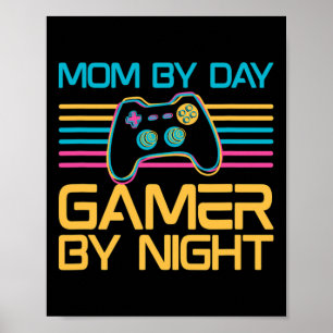 Mom By Day Gamer By Night Video Games Lover Gamer Poster