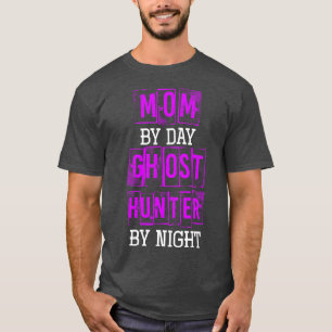 Mom By Day Ghost Hunter By Night Halloween T-Shirt