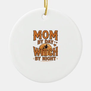 Mom By Day Witch By Night Halloween Shirt Design_1 Ceramic Ornament