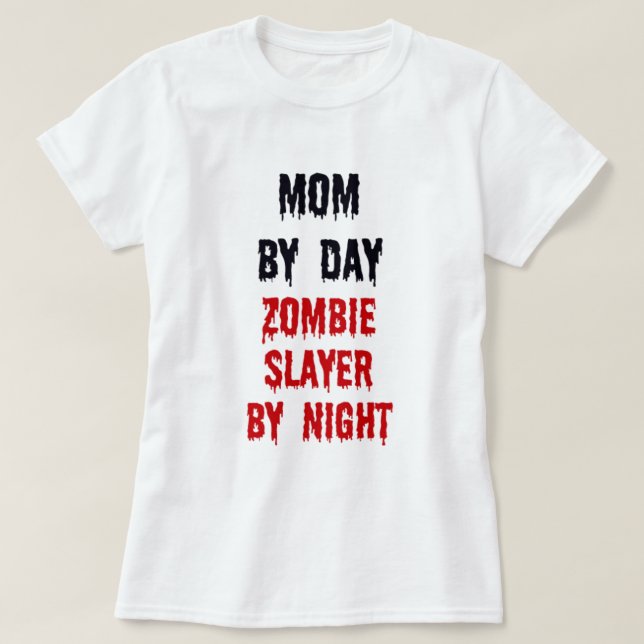 Mom By Day Zombie Slayer By Night T-Shirt (Design Front)