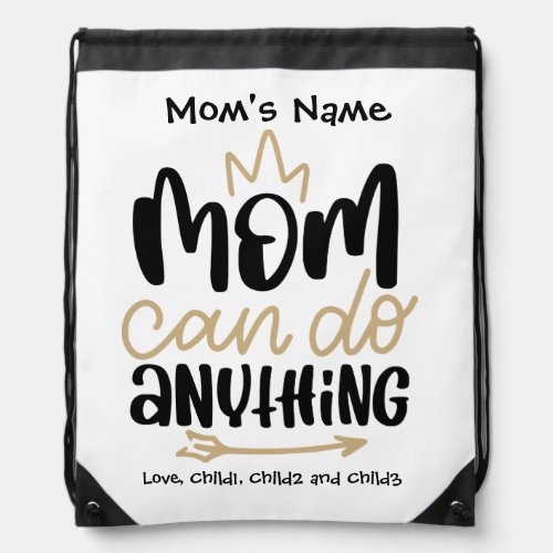 Mom Can Do Anything Crown Customizable Moms Name Drawstring Bag