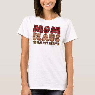 Mom Claus The Real Gift Wrapper T-Shirt