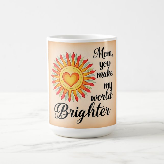 Mom Coffee Mug – You Make My World Brighter (Center)