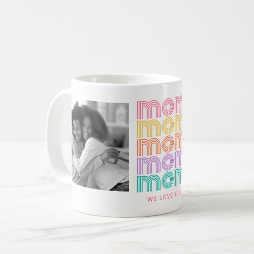Mom  Colorful Bright Disco Style Text and Photos Coffee Mug