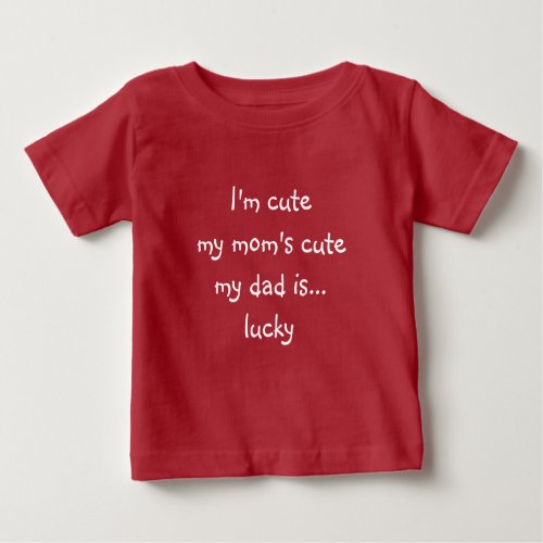 Mom Cute Dad Lucky Boy Girl Toddler Kids Funny Red Baby T_Shirt
