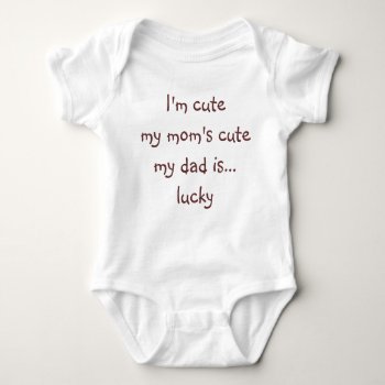 Mom Cute Dad Lucky Funny Newborn Shower Toddler Baby Bodysuit by iSmiledYou at Zazzle