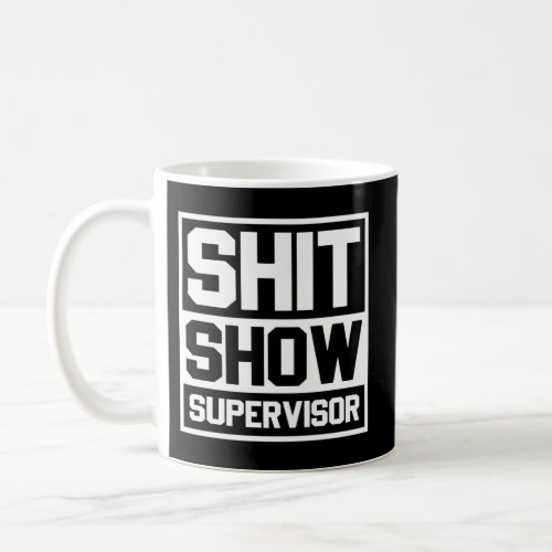 Mom Dad Bossager Teacher_Shit Show Supervisor Coffee Mug