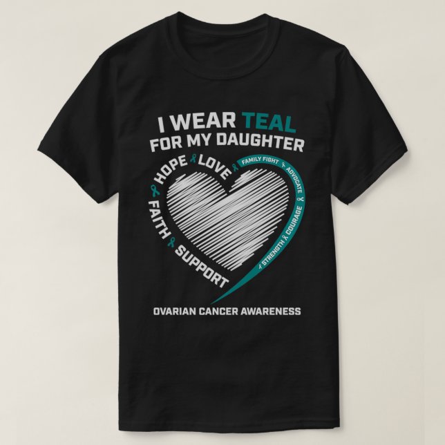 Mom Dad I Wear Teal For My Daughter Ovarian Cancer T-Shirt (Design Front)