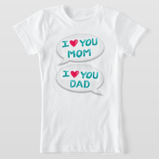 mom dad love T Shirt (Laydown)