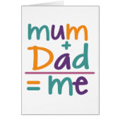 Mom + Dad = Me (Front)