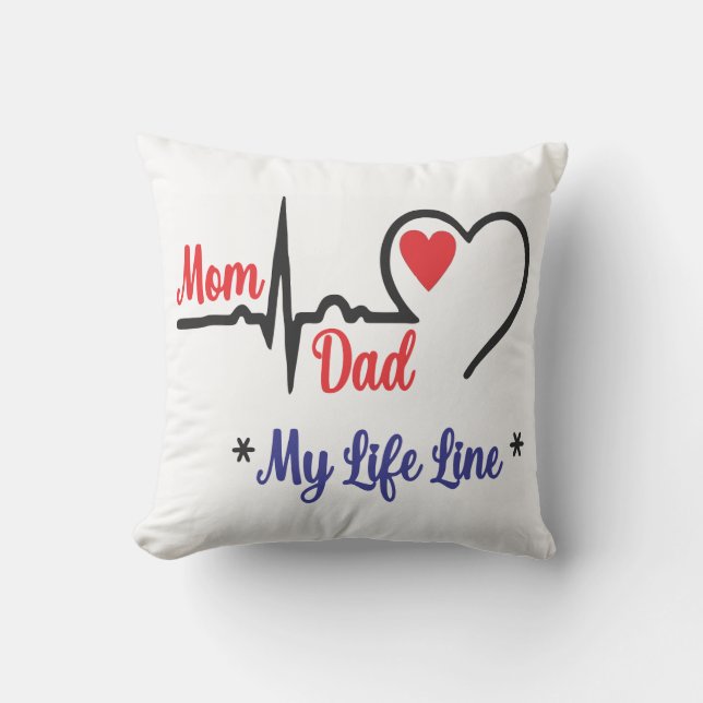 MOM DAD MY LIFE LINE THROW PILLOW (Front)