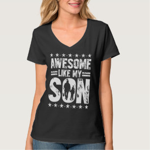 Mom Dad Quote Awesome Like My Son Happy Father's D T-Shirt
